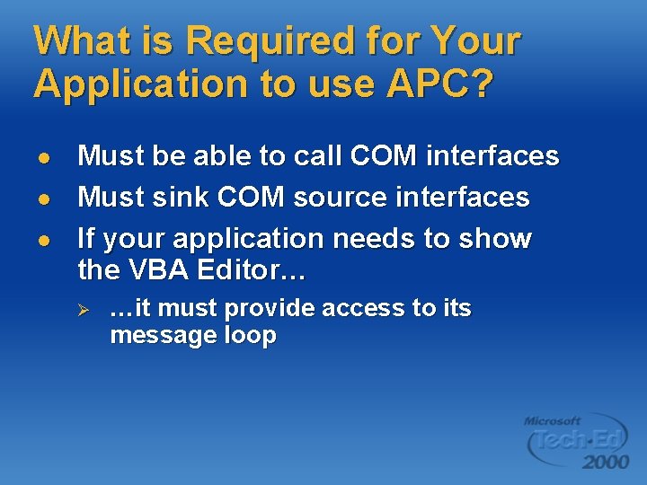 What is Required for Your Application to use APC? l l l Must be