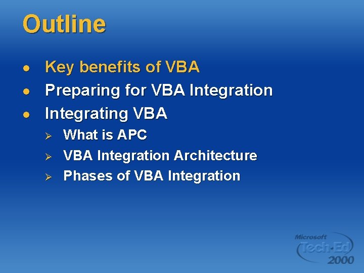 Outline l l l Key benefits of VBA Preparing for VBA Integration Integrating VBA