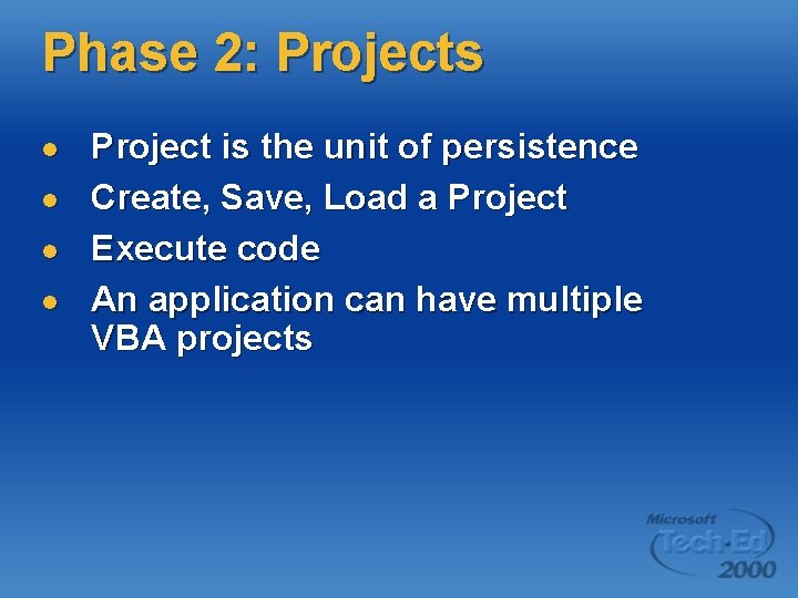 Phase 2: Projects l l Project is the unit of persistence Create, Save, Load