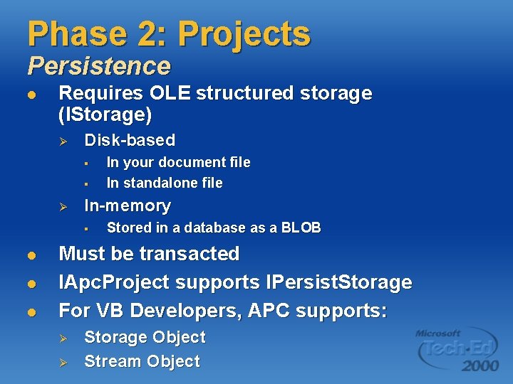 Phase 2: Projects Persistence l Requires OLE structured storage (IStorage) Ø Disk-based § §