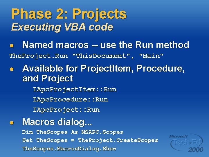 Phase 2: Projects Executing VBA code l Named macros -- use the Run method
