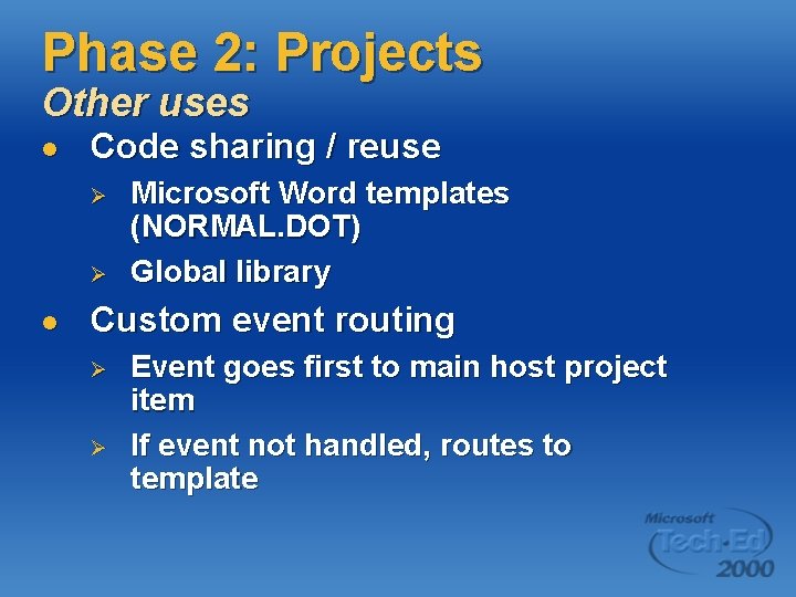 Phase 2: Projects Other uses l Code sharing / reuse Ø Ø l Microsoft