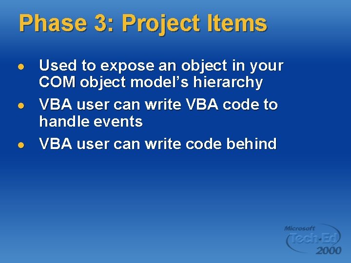 Phase 3: Project Items l l l Used to expose an object in your