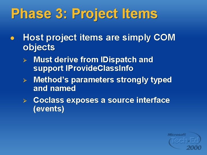 Phase 3: Project Items l Host project items are simply COM objects Ø Ø