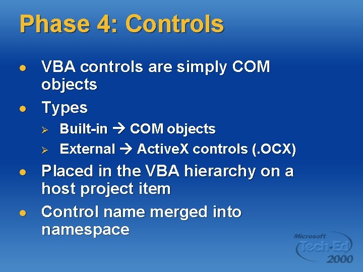 Phase 4: Controls l l VBA controls are simply COM objects Types Ø Ø