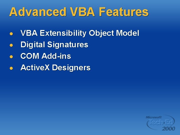 Advanced VBA Features l l VBA Extensibility Object Model Digital Signatures COM Add-ins Active.