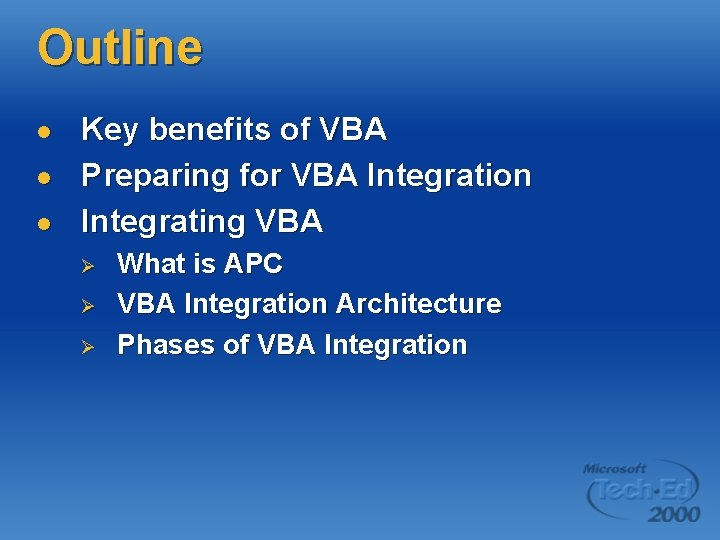 Outline l l l Key benefits of VBA Preparing for VBA Integration Integrating VBA