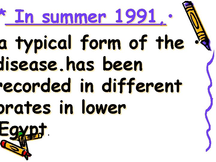 * In summer 1991, • a typical form of the • disease. has been