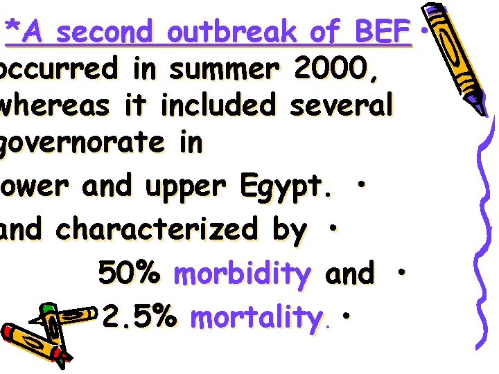 *A second outbreak of BEF • occurred in summer 2000, whereas it included several