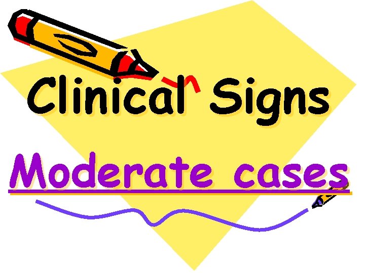 Clinical Signs Moderate cases 