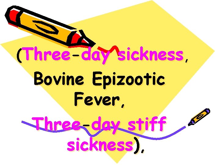 (Three-day sickness, Bovine Epizootic Fever, Three-day stiff sickness), 