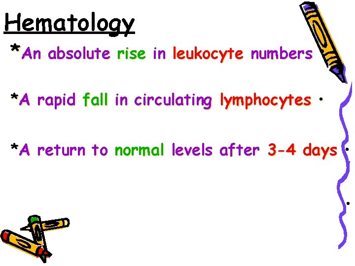 Hematology * An absolute rise in leukocyte numbers • *A rapid fall in circulating