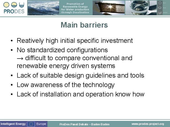 Main barriers • Reatively high initial specific investment • No standardized configurations → difficult