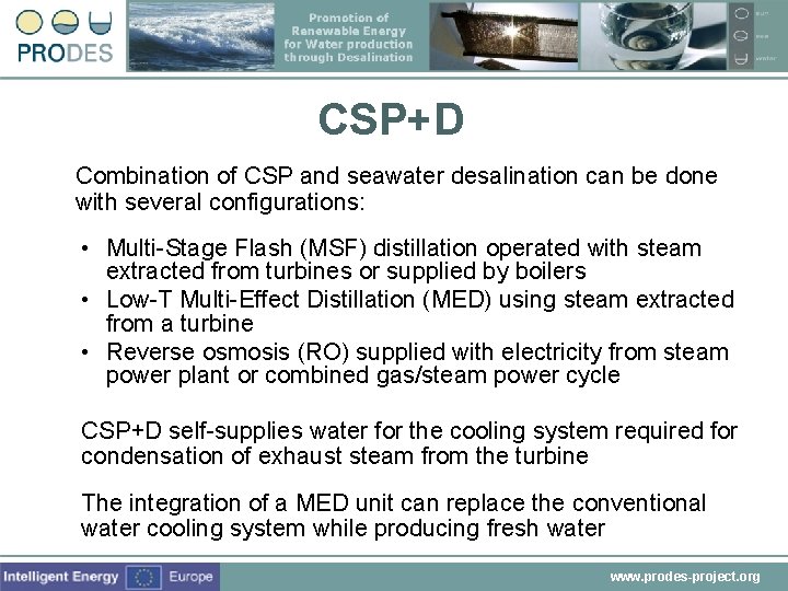 CSP+D Combination of CSP and seawater desalination can be done with several configurations: •