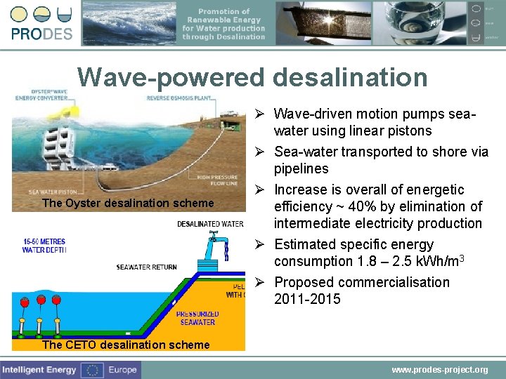 Wave-powered desalination The Oyster desalination scheme Ø Wave-driven motion pumps seawater using linear pistons