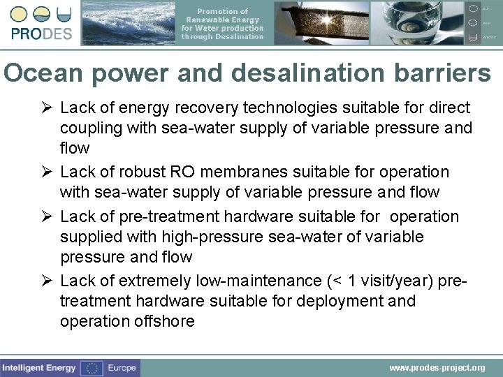 Ocean power and desalination barriers Ø Lack of energy recovery technologies suitable for direct