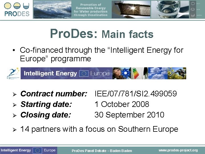 Pro. Des: Main facts • Co-financed through the “Intelligent Energy for Europe” programme Ø