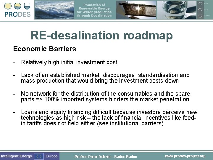 RE-desalination roadmap Economic Barriers - Relatively high initial investment cost - Lack of an