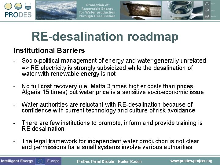 RE-desalination roadmap Institutional Barriers - Socio-political management of energy and water generally unrelated =>