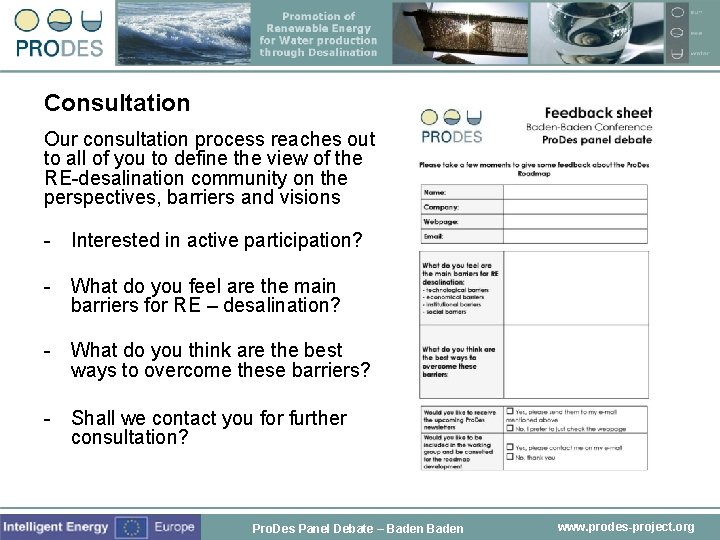 Consultation Our consultation process reaches out to all of you to define the view