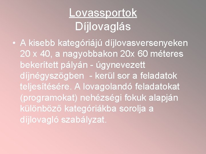 Lovassportok Díjlovaglás • A kisebb kategóriájú díjlovasversenyeken 20 x 40, a nagyobbakon 20 x