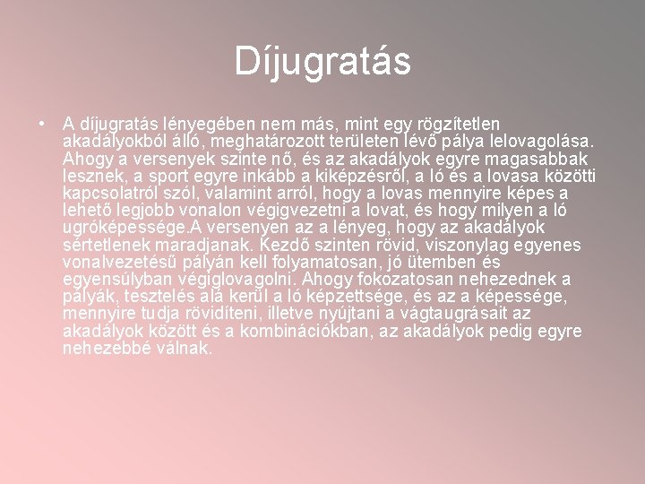 Díjugratás • A díjugratás lényegében nem más, mint egy rögzítetlen akadályokból álló, meghatározott területen