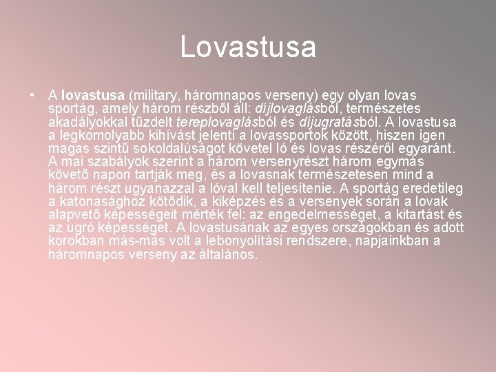 Lovastusa • A lovastusa (military, háromnapos verseny) egy olyan lovas sportág, amely három részből