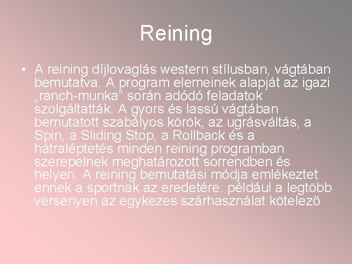 Reining • A reining díjlovaglás western stílusban, vágtában bemutatva. A program elemeinek alapját az