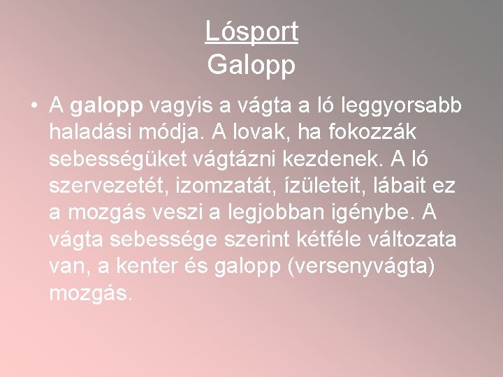 Lósport Galopp • A galopp vagyis a vágta a ló leggyorsabb haladási módja. A