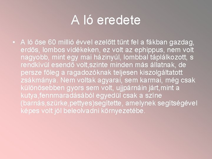 A ló eredete • A ló őse 60 millió évvel ezelőtt tűnt fel a