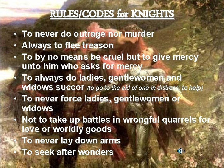 RULES/CODES for KNIGHTS • • To never do outrage nor murder Always to flee