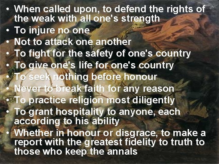  • When called upon, to defend the rights of the weak with all