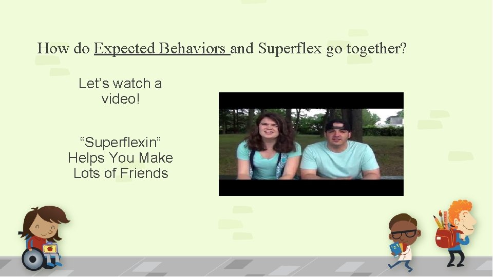 How do Expected Behaviors and Superflex go together? Let’s watch a video! “Superflexin” Helps