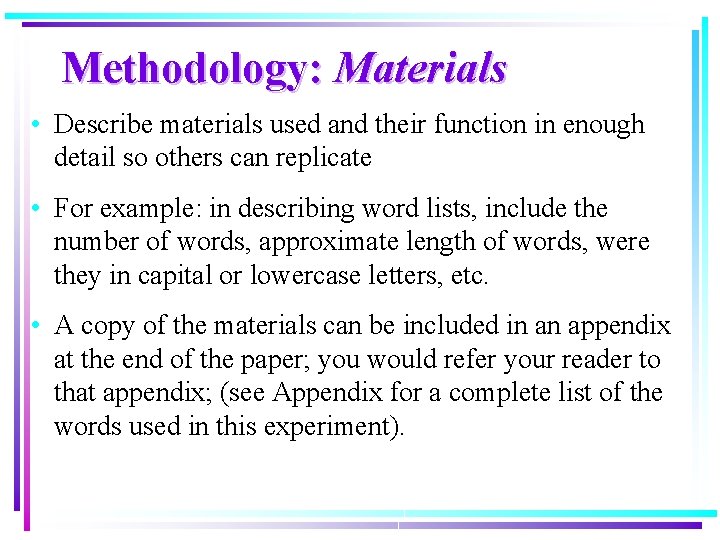 Methodology: Materials • Describe materials used and their function in enough detail so others Methodology: Materials • Describe materials used and their function in enough detail so others