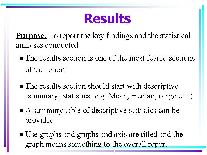 Results Purpose: To report the key findings and the statistical analyses conducted l The Results Purpose: To report the key findings and the statistical analyses conducted l The