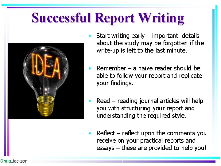 Successful Report Writing • Start writing early – important details about the study may Successful Report Writing • Start writing early – important details about the study may
