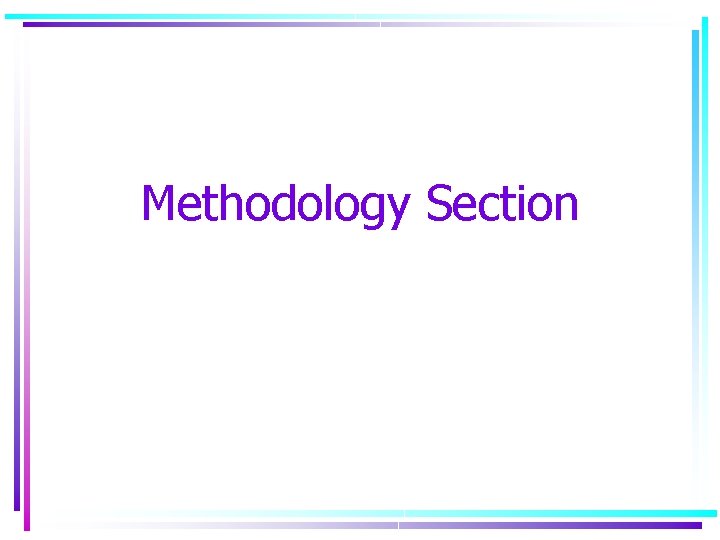 Methodology Section Methodology Section