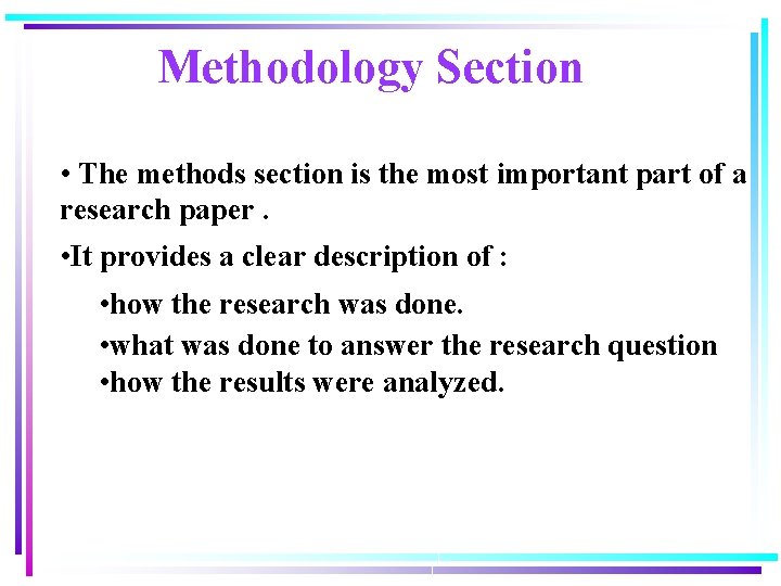 Methodology Section • The methods section is the most important part of a research Methodology Section • The methods section is the most important part of a research