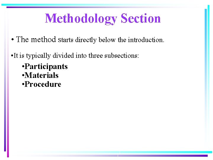 Methodology Section • The method starts directly below the introduction. • It is typically Methodology Section • The method starts directly below the introduction. • It is typically