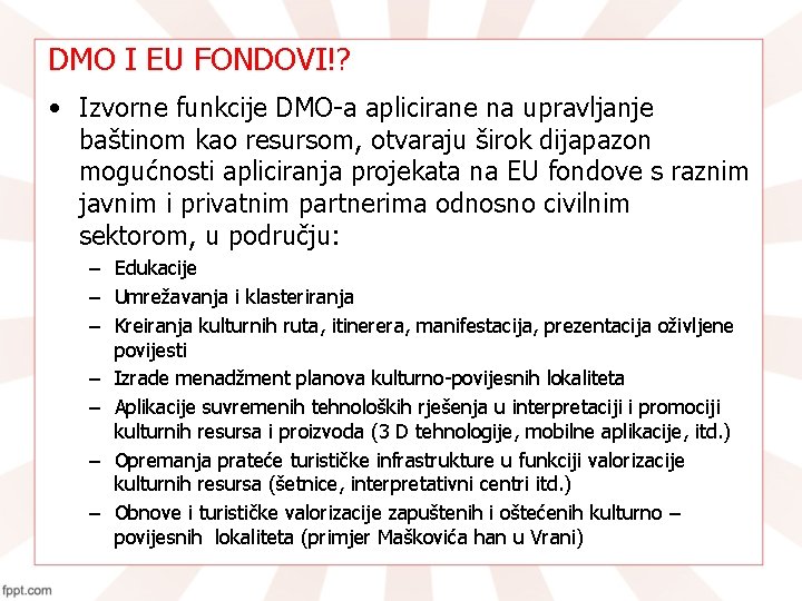 DMO I EU FONDOVI!? • Izvorne funkcije DMO-a aplicirane na upravljanje baštinom kao resursom,