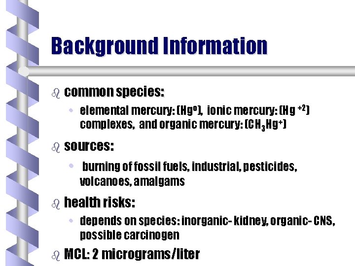 Background Information b common species: • elemental mercury: (Hgo), ionic mercury: (Hg +2) complexes,