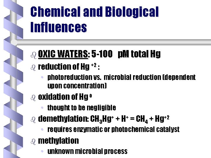 Chemical and Biological Influences b OXIC WATERS: 5 -100 p. M total Hg b