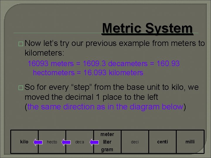 Metric System � Now let’s try our previous example from meters to kilometers: 16093