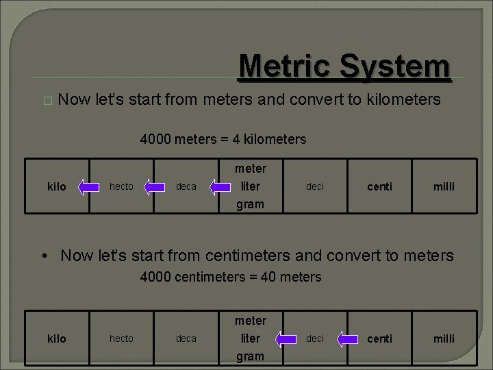 Metric System � Now let’s start from meters and convert to kilometers 4000 meters