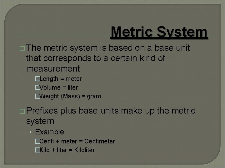 Metric System � The metric system is based on a base unit that corresponds Metric System � The metric system is based on a base unit that corresponds