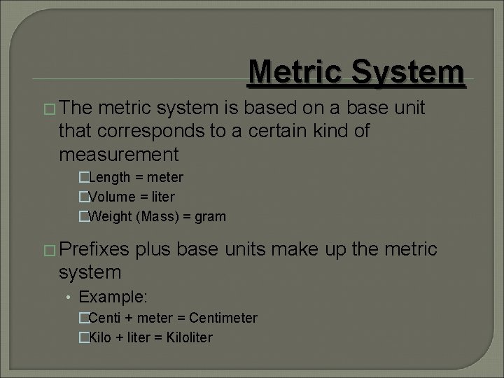 Metric System � The metric system is based on a base unit that corresponds