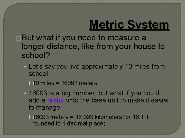 Metric System �But what if you need to measure a longer distance, like from Metric System �But what if you need to measure a longer distance, like from