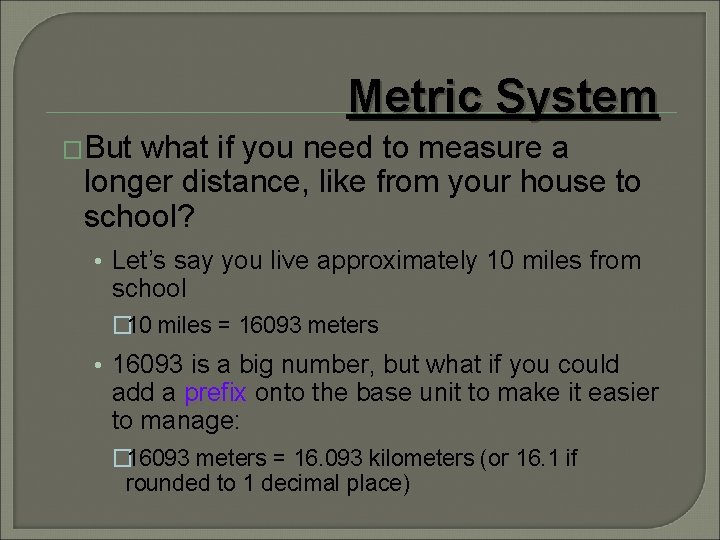 Metric System �But what if you need to measure a longer distance, like from