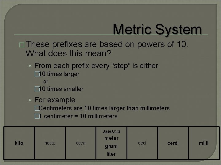 Metric System � These prefixes are based on powers of 10. What does this