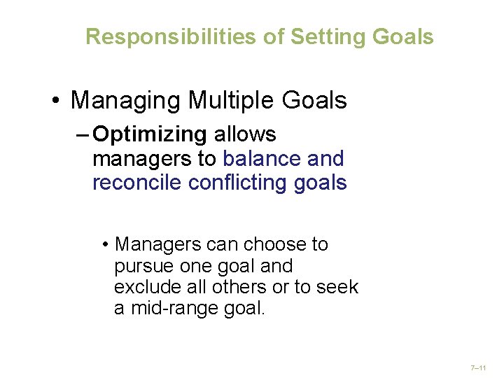 Responsibilities of Setting Goals • Managing Multiple Goals – Optimizing allows managers to balance